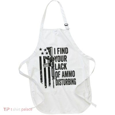 I Find Your Lack Of Ammo Disturbing Funny Gun Camo Guns Full-Length Apron With Pockets
