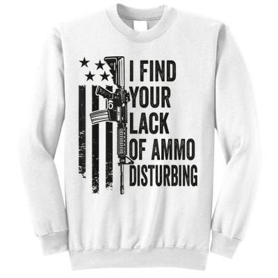 I Find Your Lack Of Ammo Disturbing Funny Gun Camo Guns Sweatshirt