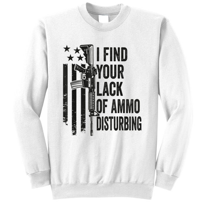 I Find Your Lack Of Ammo Disturbing Funny Gun Camo Guns Sweatshirt