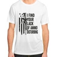 I Find Your Lack Of Ammo Disturbing Funny Gun Camo Guns Adult ChromaSoft Performance T-Shirt