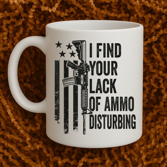 I Find Your Lack Of Ammo Disturbing Funny Gun Camo Guns Mug