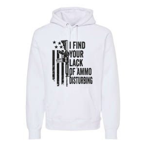 I Find Your Lack Of Ammo Disturbing Funny Gun Camo Guns Premium Hoodie