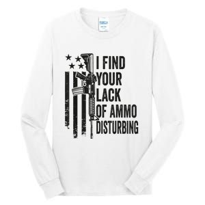 I Find Your Lack Of Ammo Disturbing Funny Gun Camo Guns Tall Long Sleeve T-Shirt