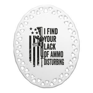 I Find Your Lack Of Ammo Disturbing Funny Gun Camo Guns Ceramic Oval Ornament