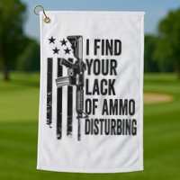 I Find Your Lack Of Ammo Disturbing Funny Gun Camo Guns Golf Towel