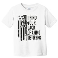 I Find Your Lack Of Ammo Disturbing Funny Gun Camo Guns Toddler T-Shirt