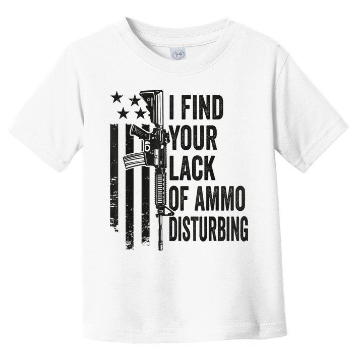 I Find Your Lack Of Ammo Disturbing Funny Gun Camo Guns Toddler T-Shirt