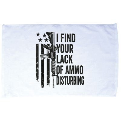 I Find Your Lack Of Ammo Disturbing Funny Gun Camo Guns Microfiber Hand Towel