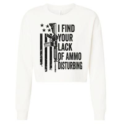 I Find Your Lack Of Ammo Disturbing Funny Gun Camo Guns Cropped Pullover Crew