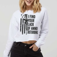 I Find Your Lack Of Ammo Disturbing Funny Gun Camo Guns Cropped Pullover Crew
