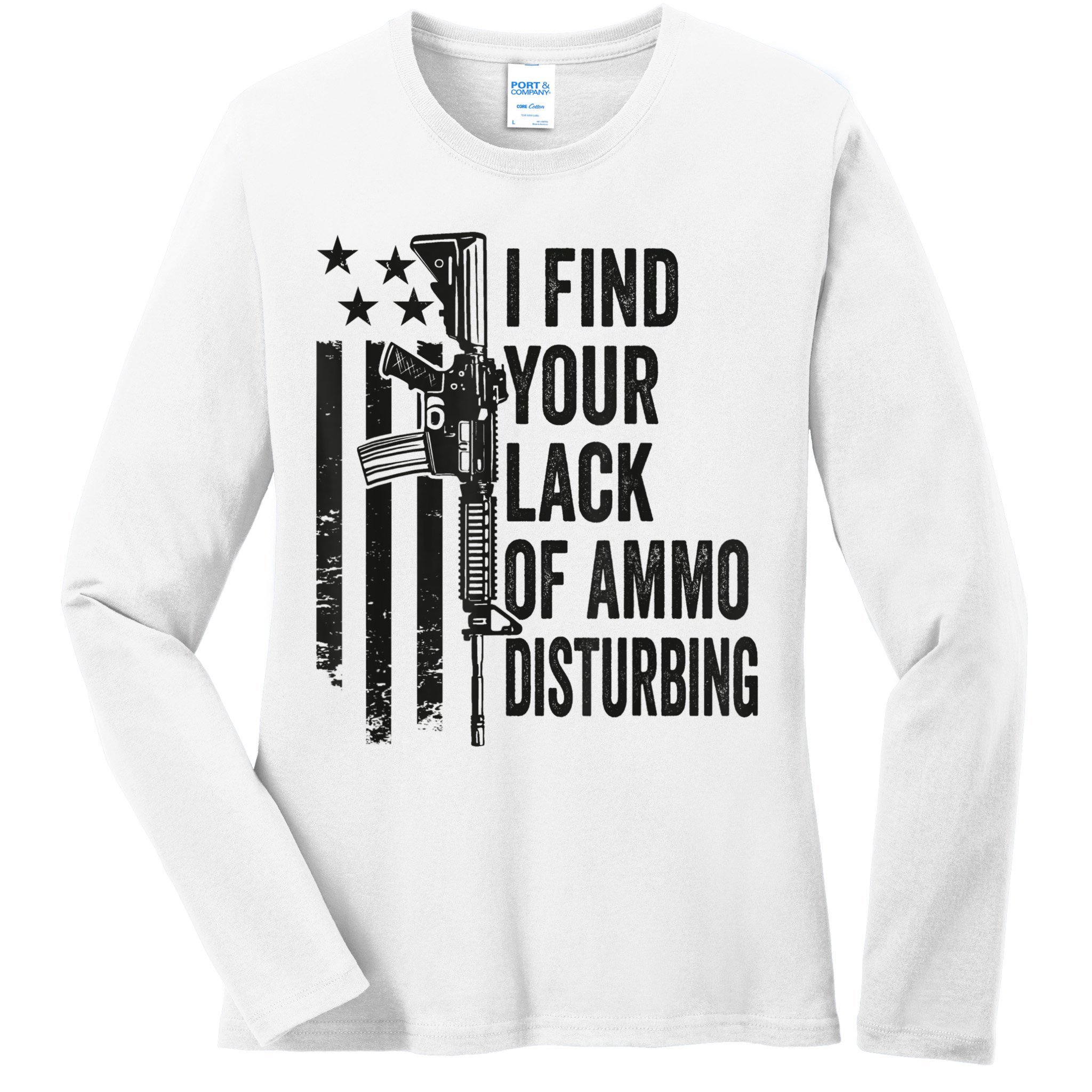 I Find Your Lack Of Ammo Disturbing Funny Gun Camo Guns Ladies Long Sleeve Shirt