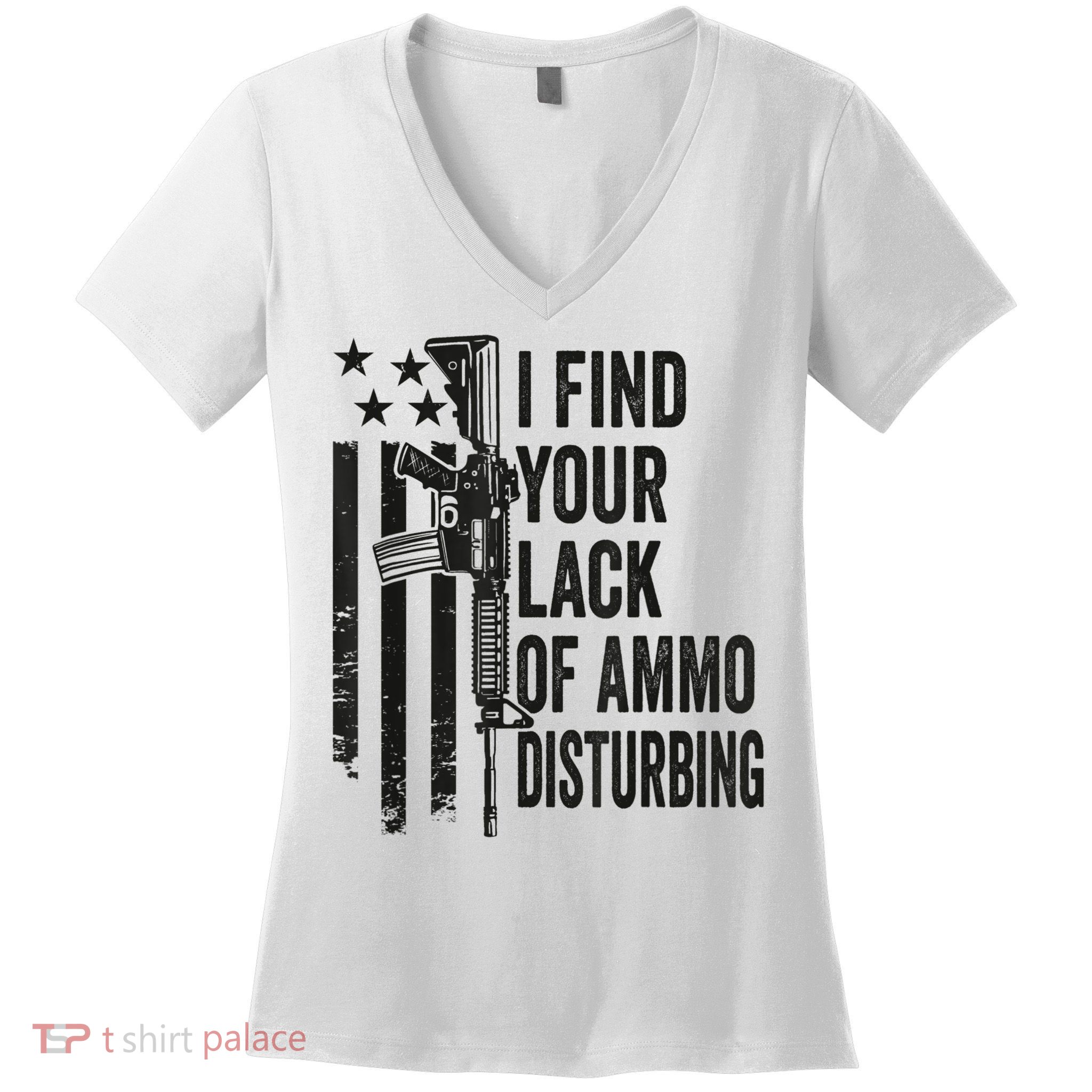I Find Your Lack Of Ammo Disturbing Funny Gun Camo Guns Women's V-Neck T-Shirt