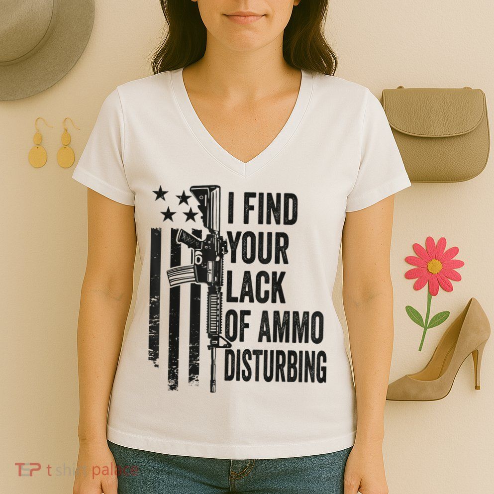 I Find Your Lack Of Ammo Disturbing Funny Gun Camo Guns Women's V-Neck T-Shirt