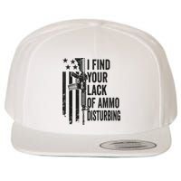 I Find Your Lack Of Ammo Disturbing Funny Gun Camo Guns Wool Snapback Cap