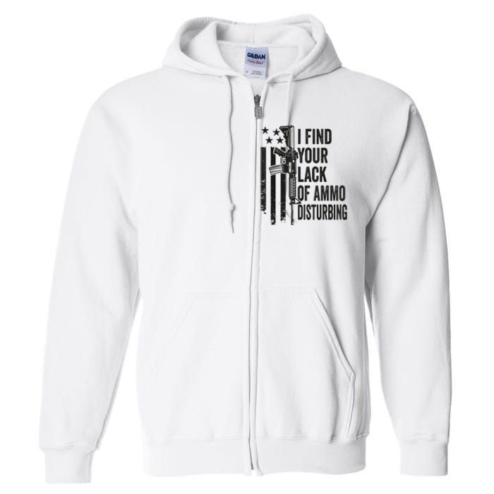 I Find Your Lack Of Ammo Disturbing Funny Gun Camo Guns Full Zip Hoodie