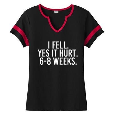 I Fell Yes It Hurt 6 8 Weeks Funny Broken Bone Arm Gift Idea Ladies Halftime Notch Neck Tee