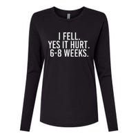 I Fell Yes It Hurt 6 8 Weeks Funny Broken Bone Arm Gift Idea Womens Cotton Relaxed Long Sleeve T-Shirt