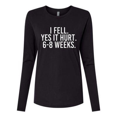 I Fell Yes It Hurt 6 8 Weeks Funny Broken Bone Arm Gift Idea Womens Cotton Relaxed Long Sleeve T-Shirt