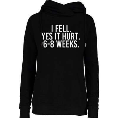 I Fell Yes It Hurt 6 8 Weeks Funny Broken Bone Arm Gift Idea Womens Funnel Neck Pullover Hood