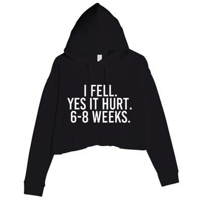 I Fell Yes It Hurt 6 8 Weeks Funny Broken Bone Arm Gift Idea Crop Fleece Hoodie