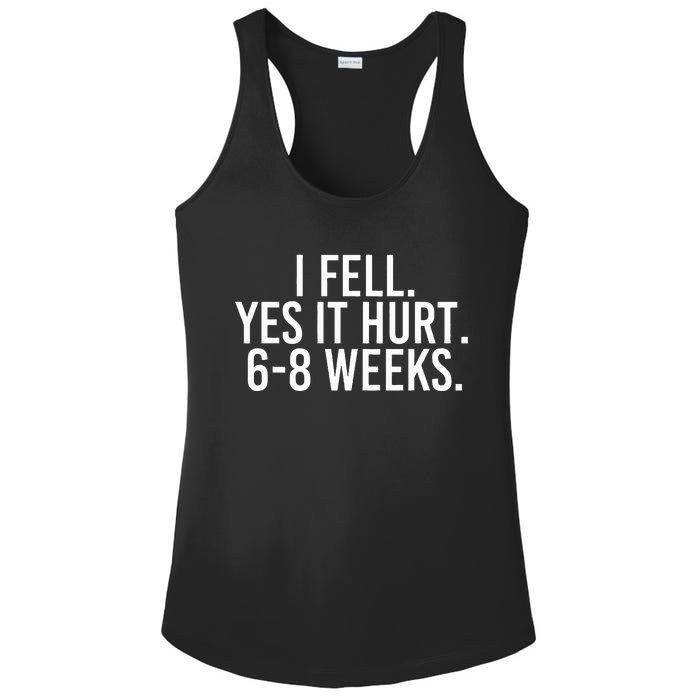 I Fell Yes It Hurt 6 8 Weeks Funny Broken Bone Arm Gift Idea Ladies PosiCharge Competitor Racerback Tank