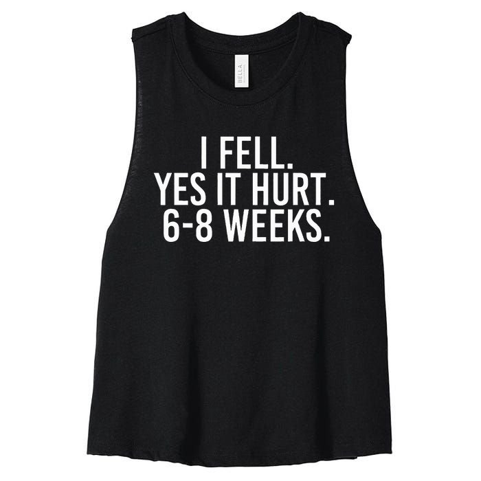 I Fell Yes It Hurt 6 8 Weeks Funny Broken Bone Arm Gift Idea Women's Racerback Cropped Tank