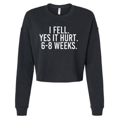 I Fell Yes It Hurt 6 8 Weeks Funny Broken Bone Arm Gift Idea Cropped Pullover Crew