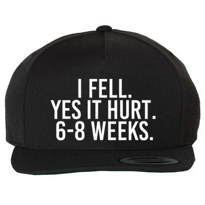 I Fell Yes It Hurt 6 8 Weeks Funny Broken Bone Arm Gift Idea Wool Snapback Cap