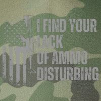 I Find Your Lack Of Ammo Disturbing Legacy Tie Dye Trucker Hat