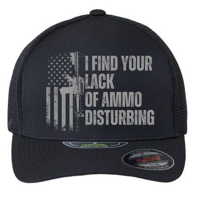 I Find Your Lack Of Ammo Disturbing Flexfit Unipanel Trucker Cap