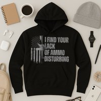 I Find Your Lack Of Ammo Disturbing Hoodie