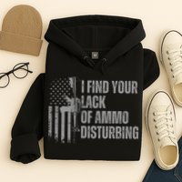 I Find Your Lack Of Ammo Disturbing Hoodie