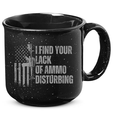 I Find Your Lack Of Ammo Disturbing 15oz Campfire Ceramic Mug