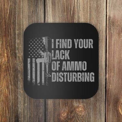I Find Your Lack Of Ammo Disturbing Coaster