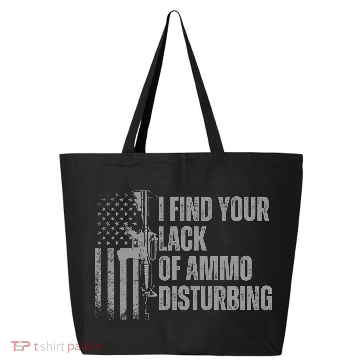 I Find Your Lack Of Ammo Disturbing 25L Jumbo Tote