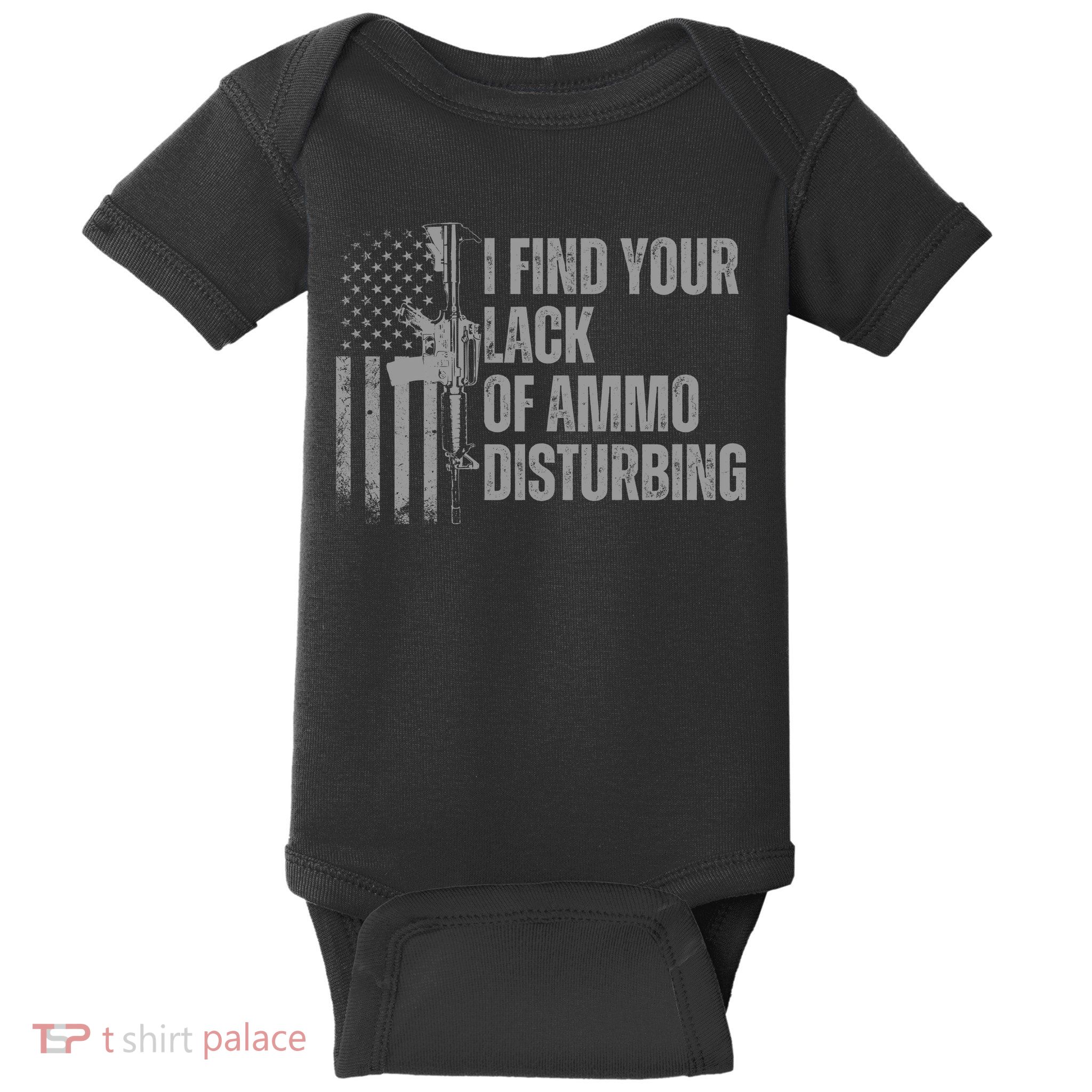 I Find Your Lack Of Ammo Disturbing Baby Bodysuit