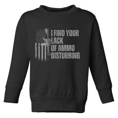 I Find Your Lack Of Ammo Disturbing Toddler Sweatshirt