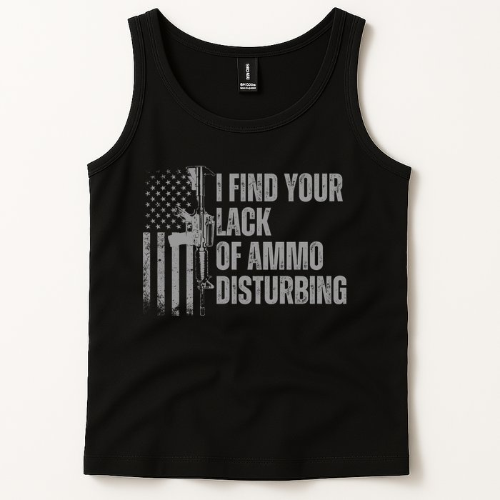 I Find Your Lack Of Ammo Disturbing Tank Top