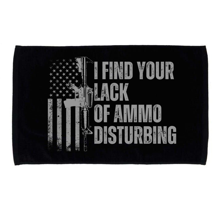 I Find Your Lack Of Ammo Disturbing Microfiber Hand Towel