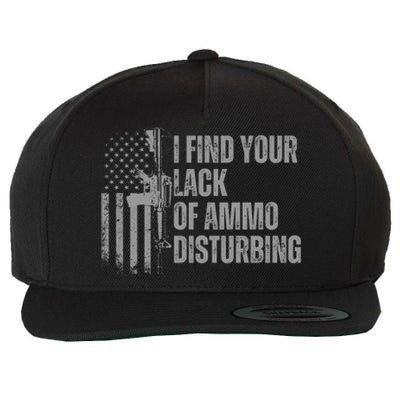 I Find Your Lack Of Ammo Disturbing Wool Snapback Cap