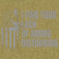 I Find Your Lack Of Ammo Disturbing Garment-Dyed Women's Muscle Tee