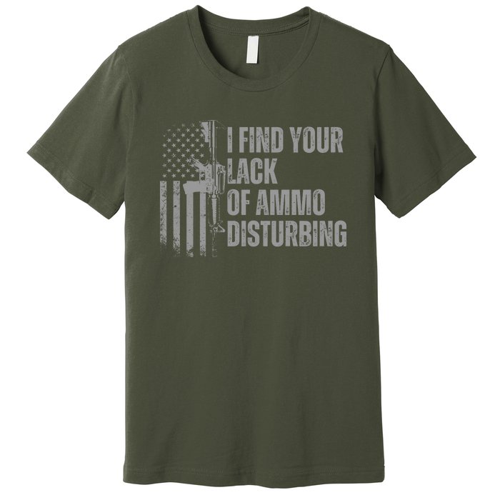 I Find Your Lack Of Ammo Disturbing Premium T-Shirt