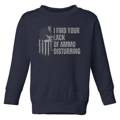 I Find Your Lack Of Ammo Disturbing Toddler Sweatshirt