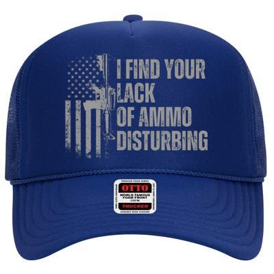 I Find Your Lack Of Ammo Disturbing High Crown Mesh Back Trucker Hat