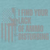 I Find Your Lack Of Ammo Disturbing Sueded Cloud Jersey T-Shirt