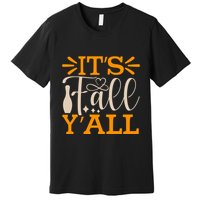 ItS Fall YAll Cut File Premium T-Shirt