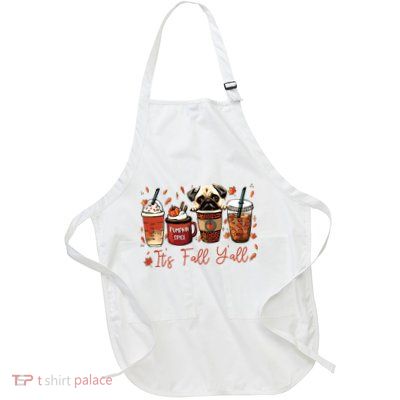 It’S Fall Y’All Pug Dog Coffee Pumpkin Spice Latte Autumn Full-Length Apron With Pockets