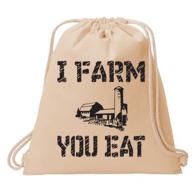 I Farm You Eat Funny Farming Pride Local Farmer Appreciation Drawstring Bag