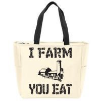 I Farm You Eat Funny Farming Pride Local Farmer Appreciation Zip Tote Bag