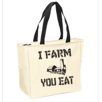 I Farm You Eat Funny Farming Pride Local Farmer Appreciation Zip Tote Bag